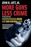 More Guns, Less Crime: Understanding Crime and Gun Control Laws, Third Edition (Studies in Law and Economics) by 