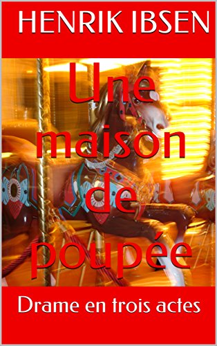 Télécharger Une maison de poupée: Drame en trois actes PDF Ebook En Ligne