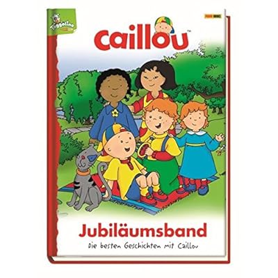 Caillou Jubiläumsband: Die besten Geschichten mit Caillou