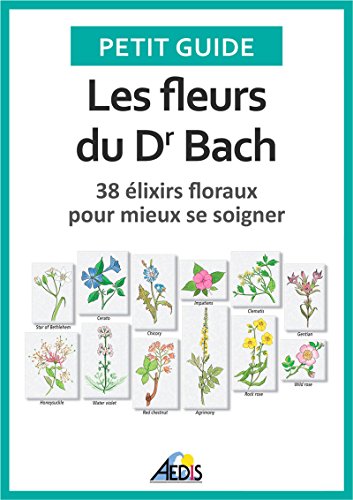 Download Les fleurs du Dr Bach: 38 élixirs floraux pour mieux se soigner (Petit guide t. 146) Download Les fleurs du Dr Bach: 38 élixirs floraux pour mieux se soigner (Petit guide t. 146)