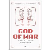 God of War. El dios de la acci&oacute;n de PlayStation: XXVII (Videojuegos legendarios)