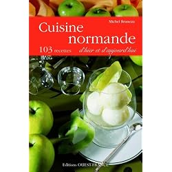 Cuisine normande d'hier et d'aujourd'hui : 103 recettes