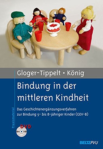 Download Bindung in der mittleren Kindheit: Das Geschichtenergänzungsverfahren zur Bindung 5- bis 8-jähriger Kinder (GEV-B). Mit DVD Download Bindung in der mittleren Kindheit: Das Geschichtenergänzungsverfahren zur Bindung 5- bis 8-jähriger Kinder (GEV-B). Mit DVD