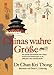 Produktbild Chinas wahre Größe: Das geistige und geistliche Erbe Chinas- faszinierende Entdeckungen in der 5000 Jahre alten Schriftsymbolik