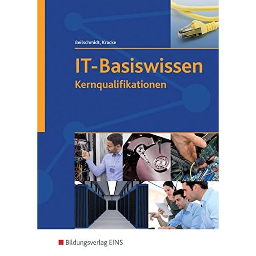 [PDF] IT-Basiswissen: Kernqualifikationen: Schülerband KOSTENLOS HERUNTERLADEN