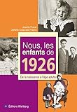 Nous, les enfants de 1926 : De la naissance à l'âge adulte