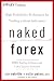 Naked Forex: High-Probability Techniques for Trading Without Indicators (Wiley Trading Series, Band 534) by