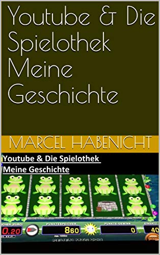 Youtube & Die Spielothek Meine Geschichte: Youtube,Spielothek,Spielsucht,Aufrufe