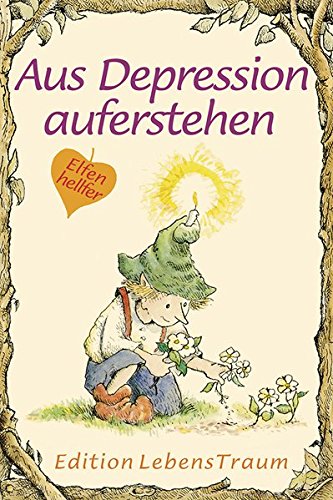 Download Aus Depressionen auferstehen: Elfenhellfer (Elfenhelfer)