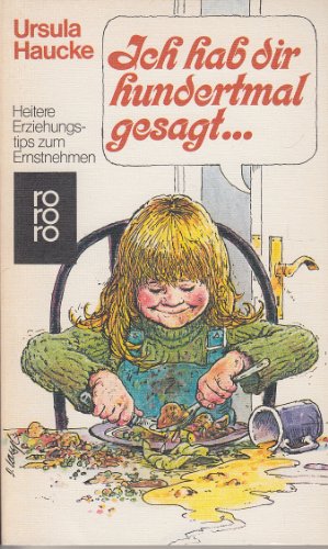 Download Ich hab dir hundertmal gesagt... Heitere Erziehungstips zum Ernstnehmen. Download Ich hab dir hundertmal gesagt... Heitere Erziehungstips zum Ernstnehmen.