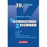 Hoischen - Technisches Zeichnen: Technisches Zeichnen (39., überarbeitete und aktualisierte Auflage) - Grundlagen, Normen, Be