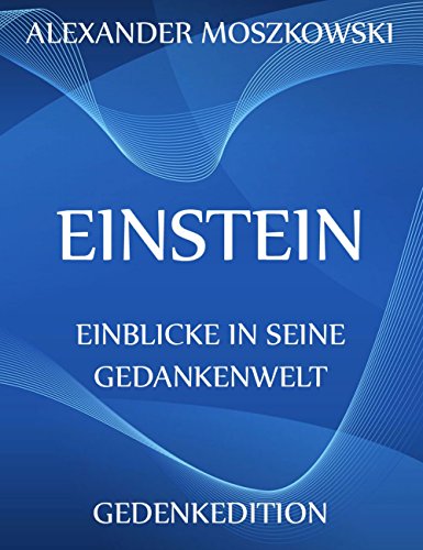 Download Einstein - Einblicke in seine Gedankenwelt PDF kostenlos