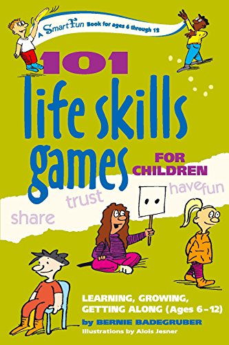 101 Life Skills Games for Children: Learning Growing Getting Along: Learning, Growing, Getting Along (Ages 6-12) (Hunter House Smartfun Book)