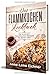 Produktbild Das Flammkuchen Kochbuch: Die leckersten Flammkuchen Rezepte für deinen Ofen
