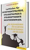 Leitfaden für Investmentstrategie, Steuerstrategie & steueroptimierte Rechtsformwahl