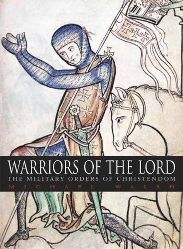 Warriors of the Lord: The Military Orders of Christendom livre
