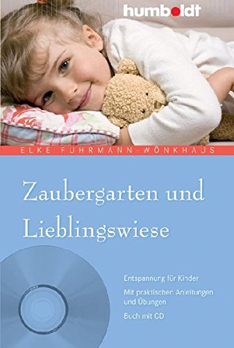 Download Zaubergarten und Lieblingswiese. Entspannung für Kinder. Mit praktischen Anleitungen und Übungen. Buch mit CD Download Zaubergarten und Lieblingswiese. Entspannung für Kinder. Mit praktischen Anleitungen und Übungen. Buch mit CD