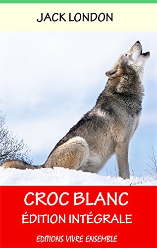 Download Croc-Blanc - Annoté (enrichi d'une biographie complète) Download Croc-Blanc - Annoté (enrichi d'une biographie complète)