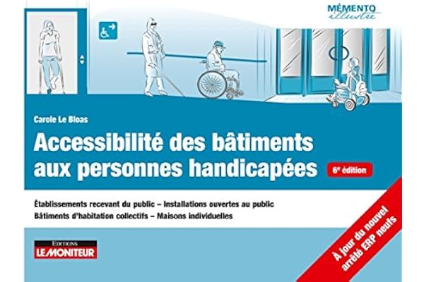 Accessibilité des bâtiments aux personnes handicapées: Établissements recevant du public - Installations ouvertes au public -Bâtiments d’habitation c