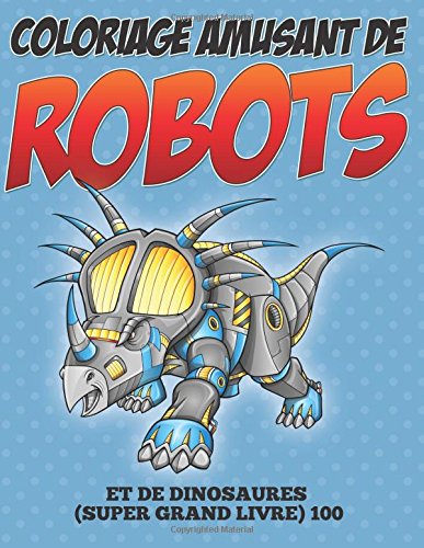 Coloriage amusant de robots et de dinosaures (Super grand livre) 100