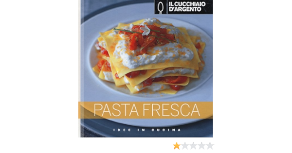 Amazon It Il Cucchiaio D Argento Idee In Cucina Pasta Fresca Camozzi Giovanna Camozzi Giovanna Libri