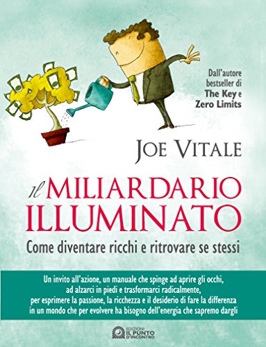 Il miliardario illuminato: Come diventare ricchi e ritrovare se stessi Il miliardario illuminato: Come diventare ricchi e ritrovare se stessi