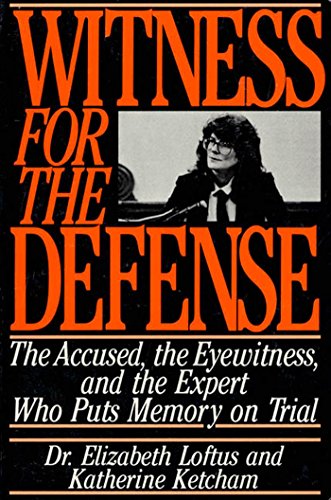 Witness for the Defense: The Accused, the Eyewitness, and the Expert Who Puts Memory on Trial (Engli Witness for the Defense: The Accused, the Eyewitness, and the Expert Who Puts Memory on Trial (Engli