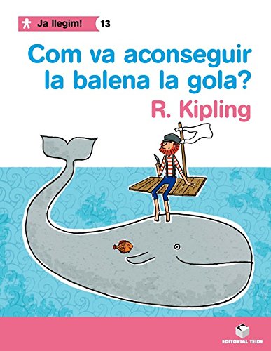 Ja llegim! 013 - com va aconseguir la balena la gola? - r kipling