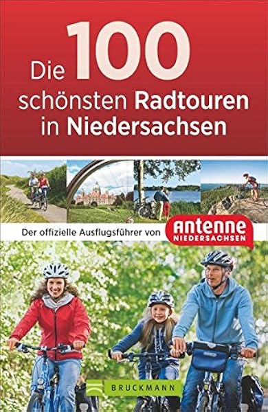 Die 100 Schonsten Radtouren In Niedersachsen Der Offizielle Radfuhrer Von Antenne Niedersachsen Vom Wattenmeer Bis Zu Den Harzgipfeln Sportlich Ausflugsfuhrer Von Antenne Niedersachsen Amazon De Antenne Niedersachsen Nn Bucher
