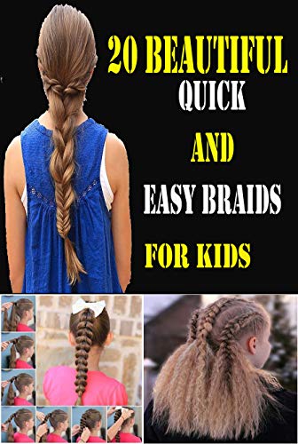 20 Beautiful Quick And Easy Braids For Kids Ebook Julia Jones