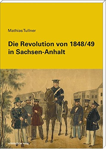 Preisvergleich Produktbild Die Revolution von 1848 / 49 in Sachsen-Anhalt
