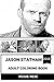 Price comparison product image Jason Statham Adult Coloring Book: The Transporter and Crank Star, Pop Action Figure and Tough Guy, Fast and Furious Nemesis Inspired Adult Coloring Book (Jason Statham Books)