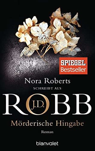 Preisvergleich Produktbild Mörderische Hingabe: Roman (Eve Dallas, Band 31)