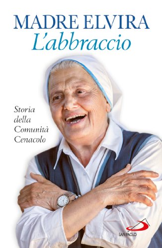 Download L'Abbraccio. Storia della Comunità Cenacolo Download L'Abbraccio. Storia della Comunità Cenacolo