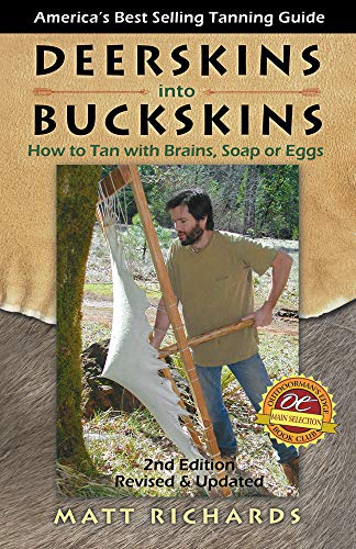 Deerskins Into Buckskins: How To Tan With Brains Soap Or Eggs Deerskins Into Buckskins: How To Tan With Brains Soap Or Eggs