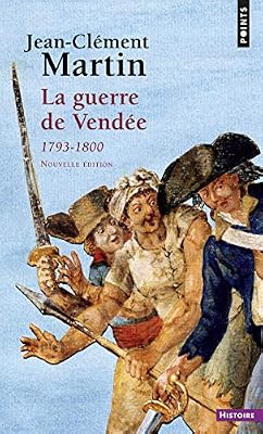 Martin Jean-Clément La Guerre de Vendée. (1793-1800)