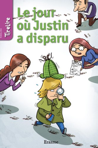 Le jour oÃ¹ Justin a disparu: une histoire pour les enfants de 8 Ã  10 ans (TireLire t. 15) en ligne