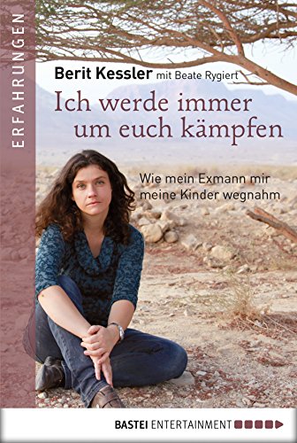 Download Ich werde immer um Euch kämpfen: Wie mein Exmann mir meine Kinder wegnahm (Erfahrungen. Bastei Lübbe Taschenbücher) Download Ich werde immer um Euch kämpfen: Wie mein Exmann mir meine Kinder wegnahm (Erfahrungen. Bastei Lübbe Taschenbücher)