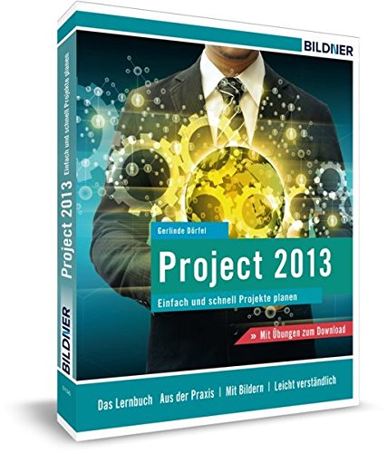 Microsoft Project 2013: Einfach und schnell zu Ihrer Projektplanung!