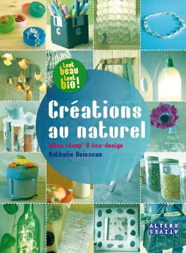 Créations au naturel : Idées récup' et éco-design