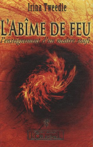 L'Abîme du feu : L'enseignement d'un Maitre Soufi en ligne L'Abîme du feu : L'enseignement d'un Maitre Soufi en ligne