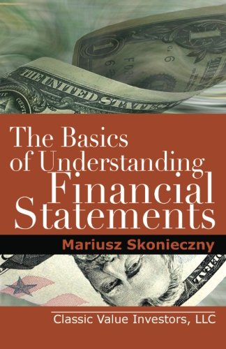Basics of Understanding Financial Statements: Learn How to Read Financial Statements by Understanding the Balance Sheet, the Income Statement, and the Cash Flow Statement
