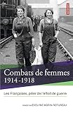 Image de Combats de femmes 1914-1918. Les Françaises, pilier de l'effort de guerre