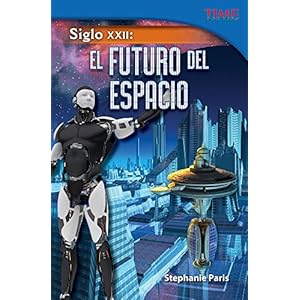 Siglo XXII: El Futuro del Espacio = 22nd Century (Time for Kids Nonfiction Readers: Siglo Xxii /22nd Century)