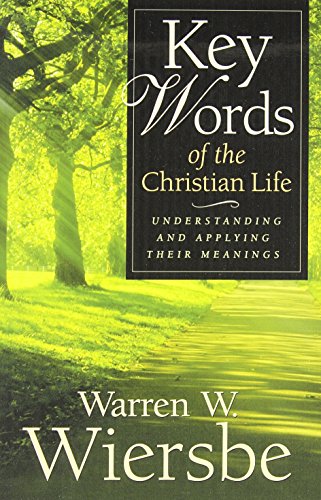 Key Words of the Christian Life - Understanding and Applying Their Meanings