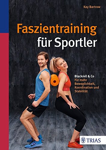 Download Faszientraining für Sportler: Blackroll & Co: Für mehr Beweglichkeit, Koordination und Stabilität Download Faszientraining für Sportler: Blackroll & Co: Für mehr Beweglichkeit, Koordination und Stabilität
