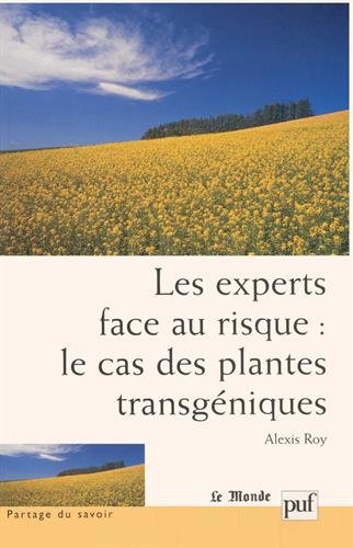 Les Experts face au risque : Le Cas des plantes transgéniques francais Les Experts face au risque : Le Cas des plantes transgéniques francais