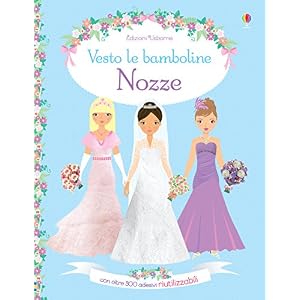 Nozze. Vesto le bamboline. Con adesivi. Ediz. a colori Nozze. Vesto le bamboline. Con adesivi. Ediz. a colori