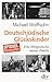 Deutschjüdische Glückskinder: Eine Weltgeschichte meiner Familie by 