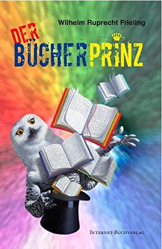 Der Bücherprinz oder: Wie ich Verleger wurde: Eine Lebensabschnittsgeschichte